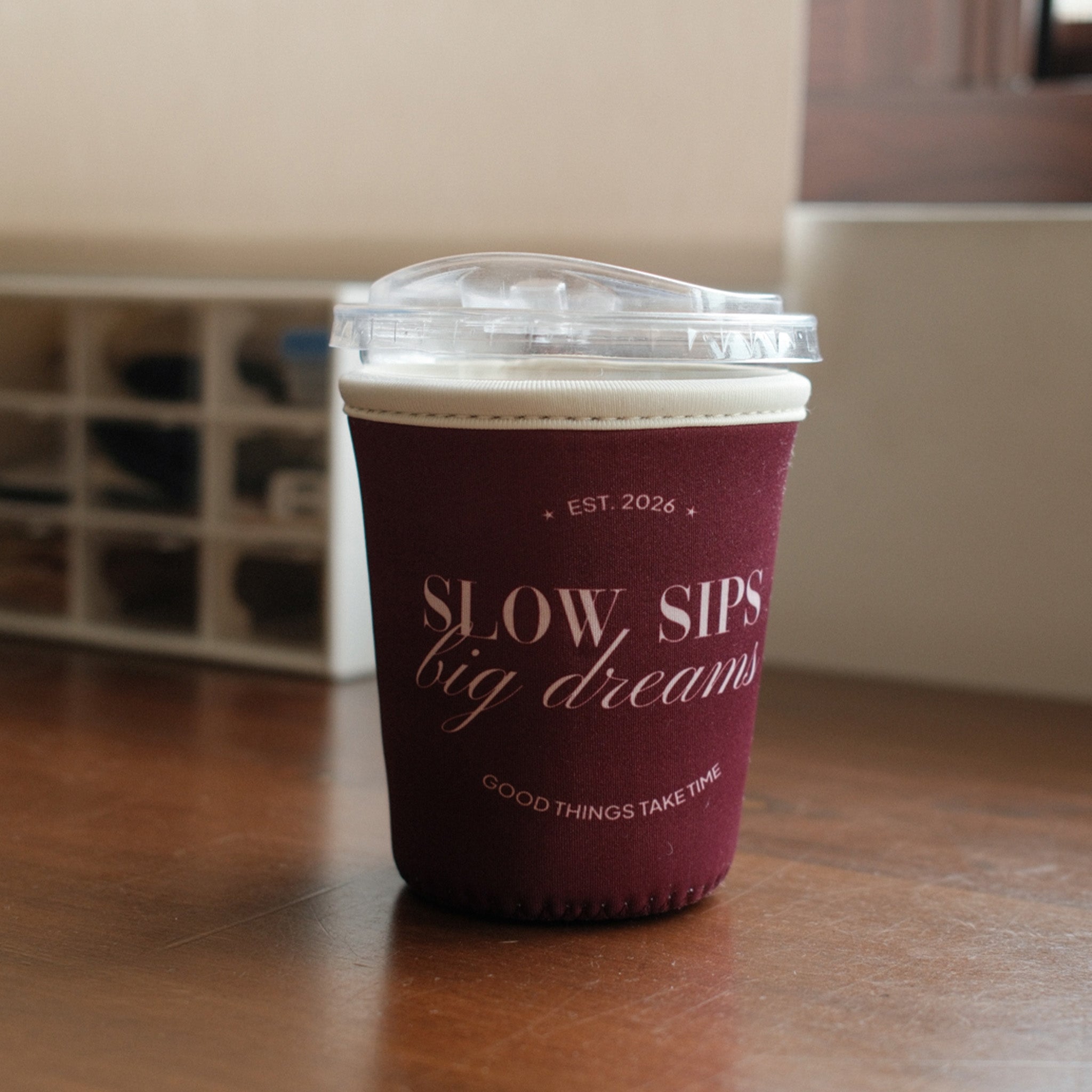 Slow Sips Big Dreams - Cup Hugger